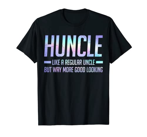 Huncle Like Regular Uncle Way More Good Looking Funny Camiseta
