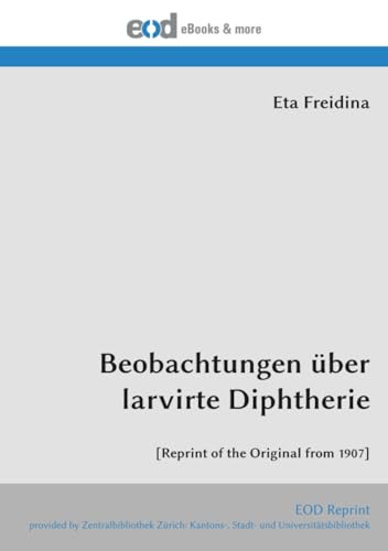 Beobachtungen über larvirte Diphtherie: [Reprint of the Original from 1907]