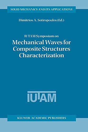 Buy Iutam Symposium on Mechanical Waves for Composite Structures Characterization: Proceedings of the Iutam Symposium Held in Chania, Crete, Greece, June 14-17, 2000 — BookShops.in