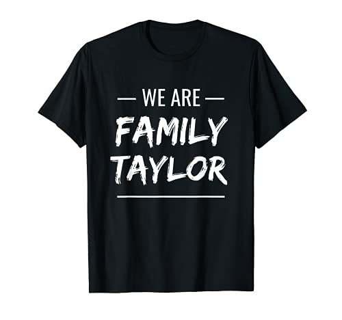 We Are Family Taylor Surname Last Name Taylor Camiseta