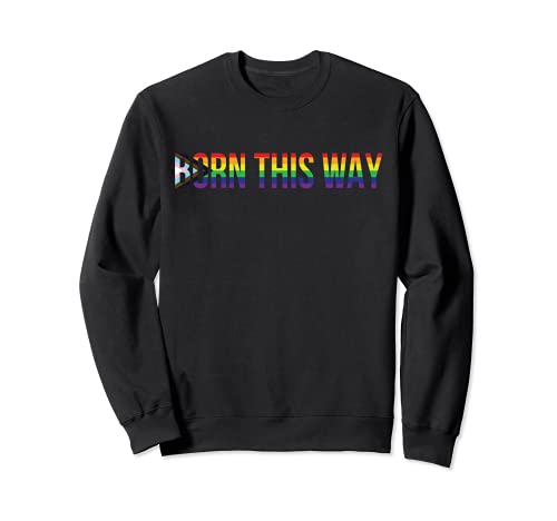 Born this way LGBTQIA+ Progress Pride Flag Stripes LGBTQIA+ Sweatshirt