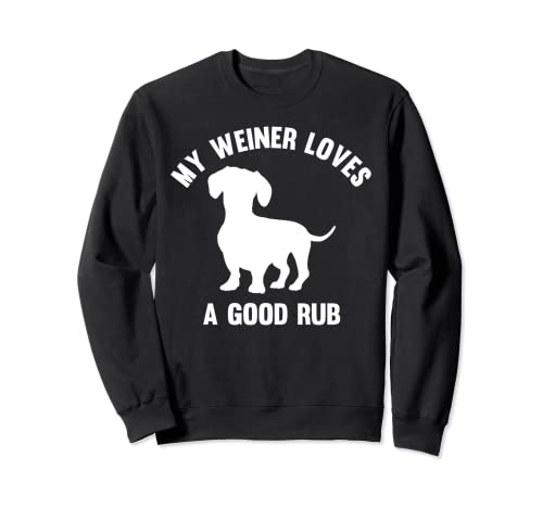 My Weiner Loves A Good Rub Divertido regalo para Dachshund Dad Men Sudadera