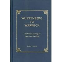 Wurtenberg to Warwick: The Wittel family of Lancaster County B0006FA13U Book Cover