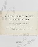 Il Tema Perfetto per il Matrimonio: Dalla confusione alla chiarezza. La guida passo passo per scegliere lo stile unico del tuo matrimonio