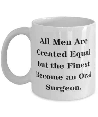 Cute Oral surgeon 11oz 15oz Mug, All Men Are Created Equal but, Gifts For Men Women, Present From Friends, Cup For Oral surgeon, Dental gifts, Oral surgeon gifts, Dentist gifts, Gifts for dental