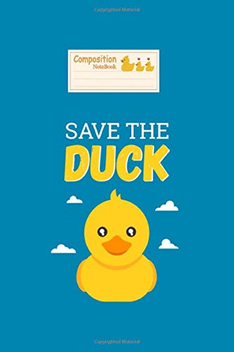 Composition notebook: duck save the duck - 50 sheets, 100 pages - 6 x 9 inches