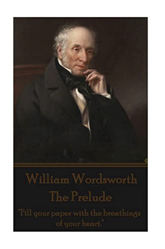 William Wordsworth - The Prelude: "Fill your pa... 1785434926 Book Cover