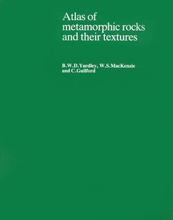 Atlas of Metamorphic Rocks and Their Textures Atlas of Metamorphic Rocks and Their Textures book cover