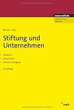 Stiftung und Unternehmen: Zivilrecht. Steuerrecht. Gemeinnützigkeit.