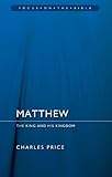 Matthew: The King And His Kingdom (Focus on the Bible)