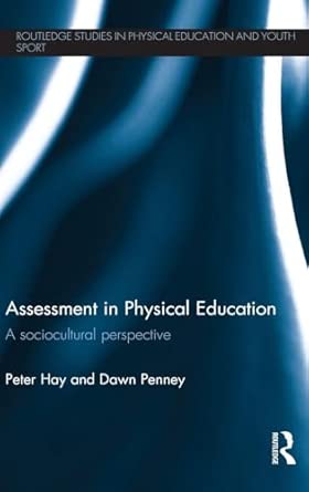 Assessment in Physical Education: A Sociocultural Perspective book cover