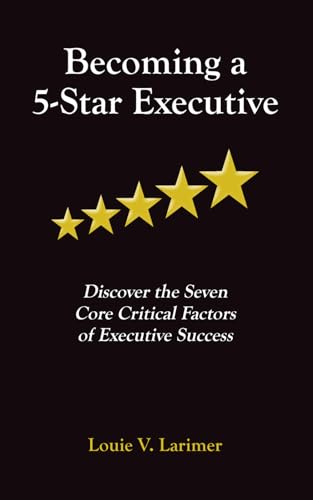 Becoming a 5-Star Executive: Discover the Seven Core Critical Factors