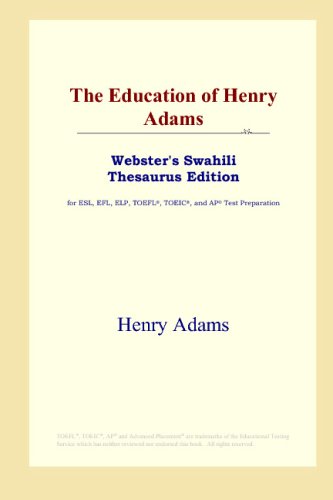 The Education of Henry Adams (Webster's Swahili Thesaurus Edition)