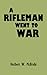 A Rifleman Went to War