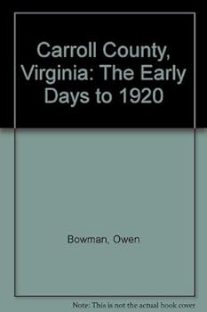 Hardcover Carroll County, Virginia: The Early Days to 1920 Book