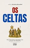  OS CELTAS: Das Florestas Sagradas aos Campos de Batalha (História Mundial) (Portuguese Edition)