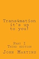 Trans4mation it's up to you! 1516833074 Book Cover