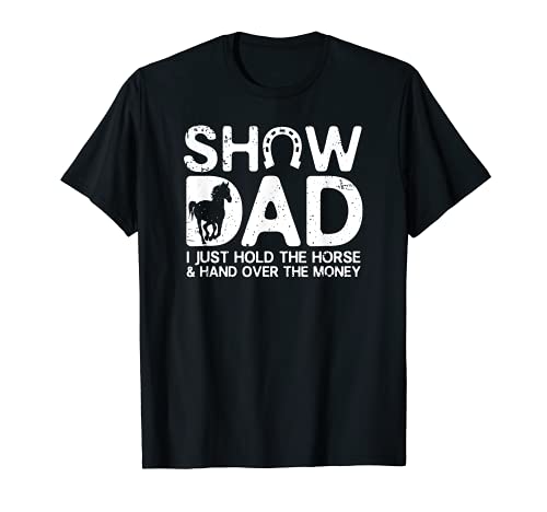 Mens Show Dad Funny I Just Hold Horse and Hand Over The Money T-Shirt
