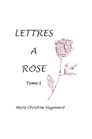 Lettres à Rose: Tome 1 1718170599 Book Cover