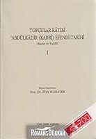 Topcular Katibi Abdulkadir (Kadri) Efendi Tarihi 1. Cilt 9751615860 Book Cover