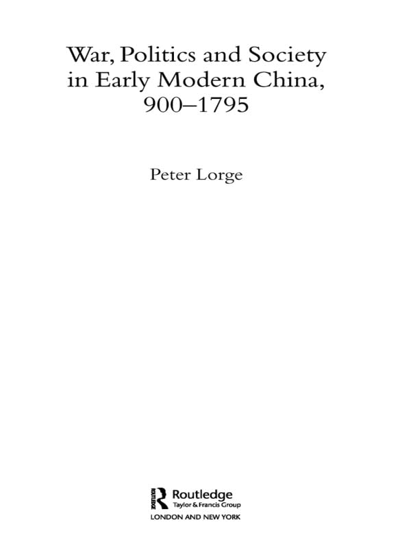 War, Politics and Society in Early Modern China, 900-1795 (Warfare and History)      1st Edition, Kindle Edition