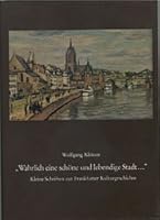 '''WAHRLICH EINE SCHÃƒÂƒÃ‚¶NE UND LEBENDIGE STADT: KLEINE SCHRIFTEN ZUR FRANKFURTER KULTURGESCHICHTE (ARCHIV FÃƒÂƒÃ‚¼R FRANKFURTS GESCHICHTE UND KUN 3782903005 Book Cover