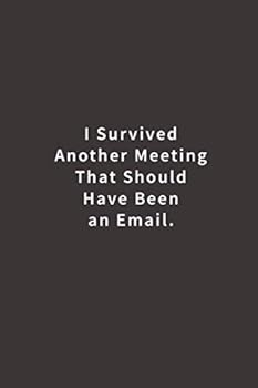 I Survived Another Meeting That Should Have Been an Email : Lined Notebook