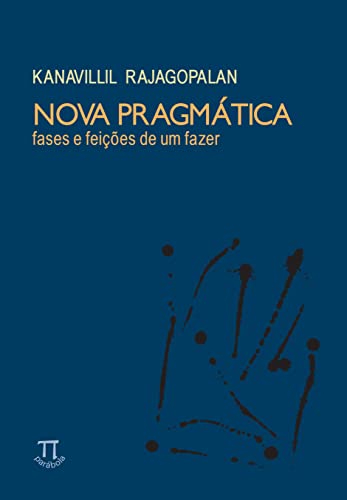 Nova pragmática. fases e feições de um fazer: