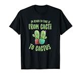 I'm Ready To Take it From Cacti To Cactus es un bonito diseño de dibujos animados que es un gran regalo para todos los amantes de las plantas, amigos del club de jardinería o cualquier cosa.