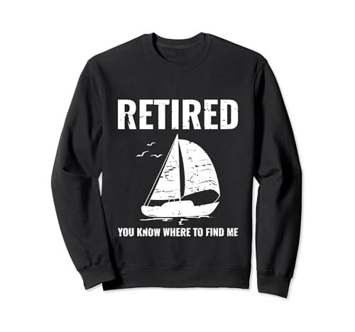 Retired Sailing Retirement Sail Boat Boating Ocean Sea Gift Sweatshirt