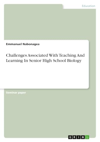 Challenges Associated With Teaching And Learning In Senior High School Biology