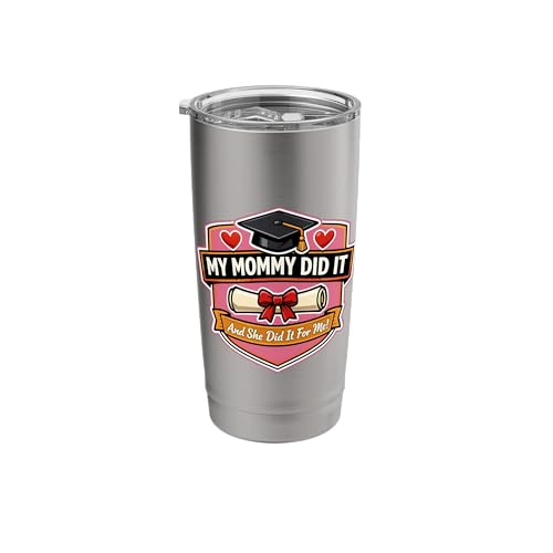 My Mommy Did It Graduation Graduated Mom Proud Girl Mother Stainless Steel Insulated Tumbler