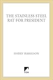 The Stainless Steel Rat for President