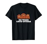 Photo Gallery do wood unto otters positive quote otter amante positività maglietta Photo Gallery do wood unto otters positive quote otter amante positività maglietta