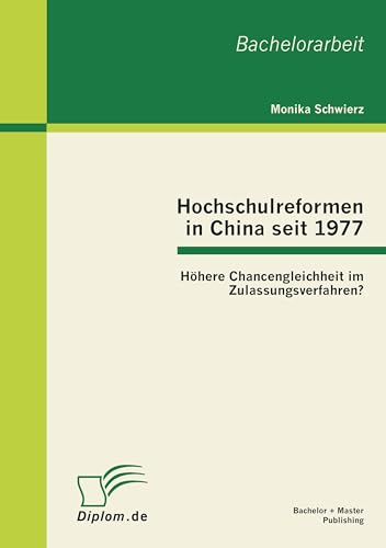 Hochschulreformen in China seit 1977: Höhere Chancengleichheit im Zulassungsverfahren? (German Edition)