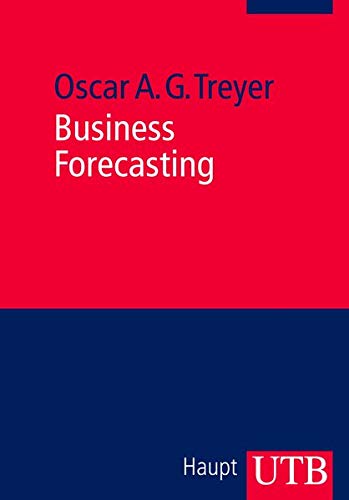 Business Forecasting: Anwendungsorientierte Theorie quantitativer Prognoseverfahren Business Forecasting: Anwendungsorientierte Theorie quantitativer Prognoseverfahren