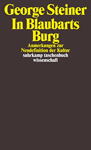 In Blaubarts Burg: Anmerkungen zur Neudefinition der Kultur (suhrkamp taschenbuch wissenschaft)