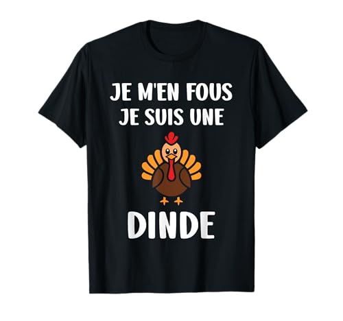 Animaux dindes humour je m'en fous je suis une dinde T-Shirt