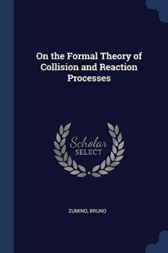 On the Formal Theory of Collision and Reaction Processes
