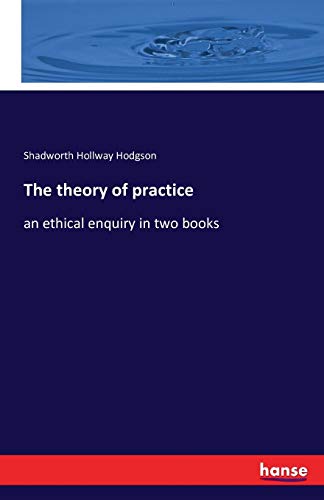 The theory of practice: an ethical enquiry in t... 3741156396 Book Cover