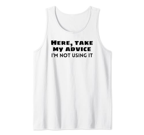 Funny Quotes and Sayings Take My Advice - Ropa humorística Camiseta sin Mangas