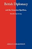 British Diplomacy and the Armenian Question: From the 1830s to 1914