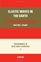 Elastic Waves in the Earth (Developments in solid earth geophysics) 0444417982 Book Cover