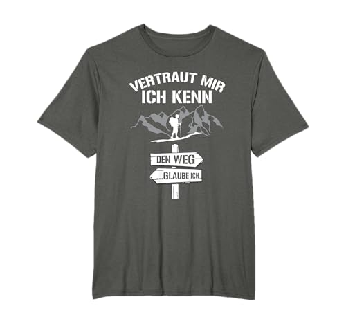 Wandern Vertraut Mir Ich Kenn Den Weg Bergsteiger Spruch T-Shirt