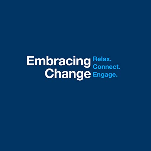 Couverture de Embracing Change: Relax. Connect. Engage.