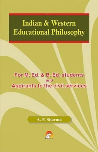 Binding: paperback Indian And Western Educational Philosophy: For M.Ed And B.Ed Students And Aspirants To Civil Services
