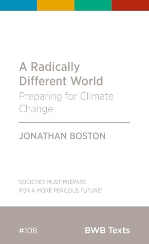 A Radically Different World: Preparing for Climate Change (BWB Texts)