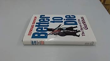 Hardcover Better to die: The story of the Gurkhas Book