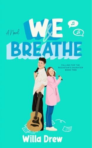 WE Breathe: Rockstar Coming-of-Age Romance (Falling for the Rockstar's Daughter Book 2)