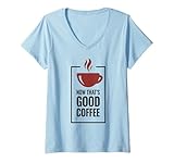 Mujer Ahora eso es un Buen café. Diseño Divertido de Taza de café. Camiseta Cuello V